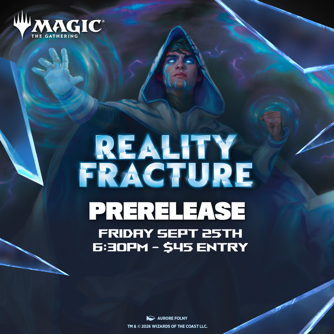 Reality Fracture Prerelease Event - Friday Sept 25th